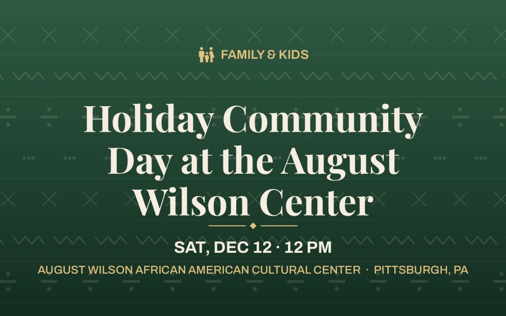 Holiday Community Day at the August Wilson Center