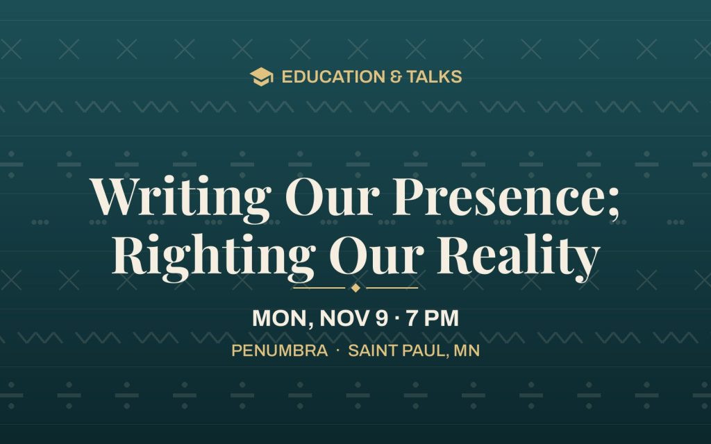 Writing Our Presence; Righting Our Reality
